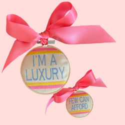 I'm a luxury ornament